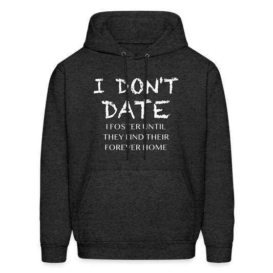 I Don't Date, I Foster Hoodie (Funny Dating Humor) - charcoal grey