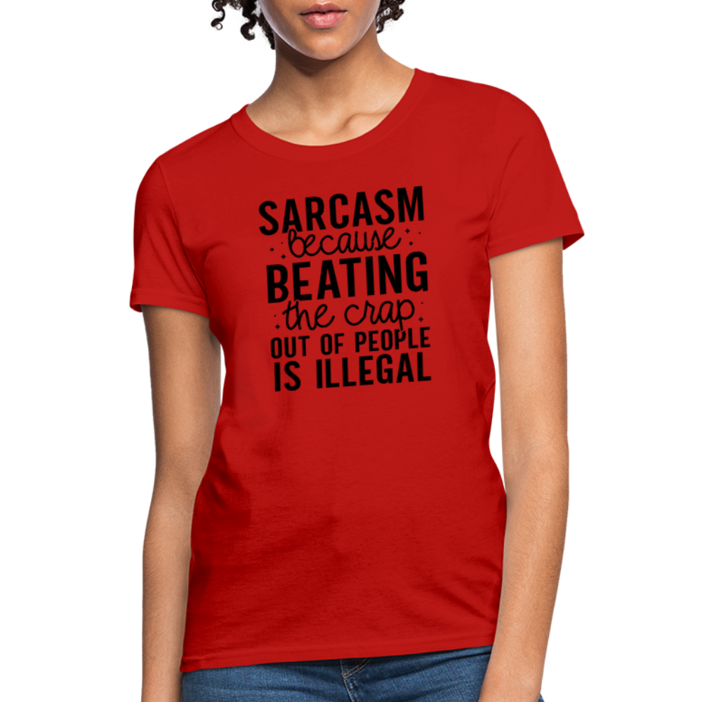 Sarcasm Because Beating People Is Illegal Women's Contoured T-Shirt - red