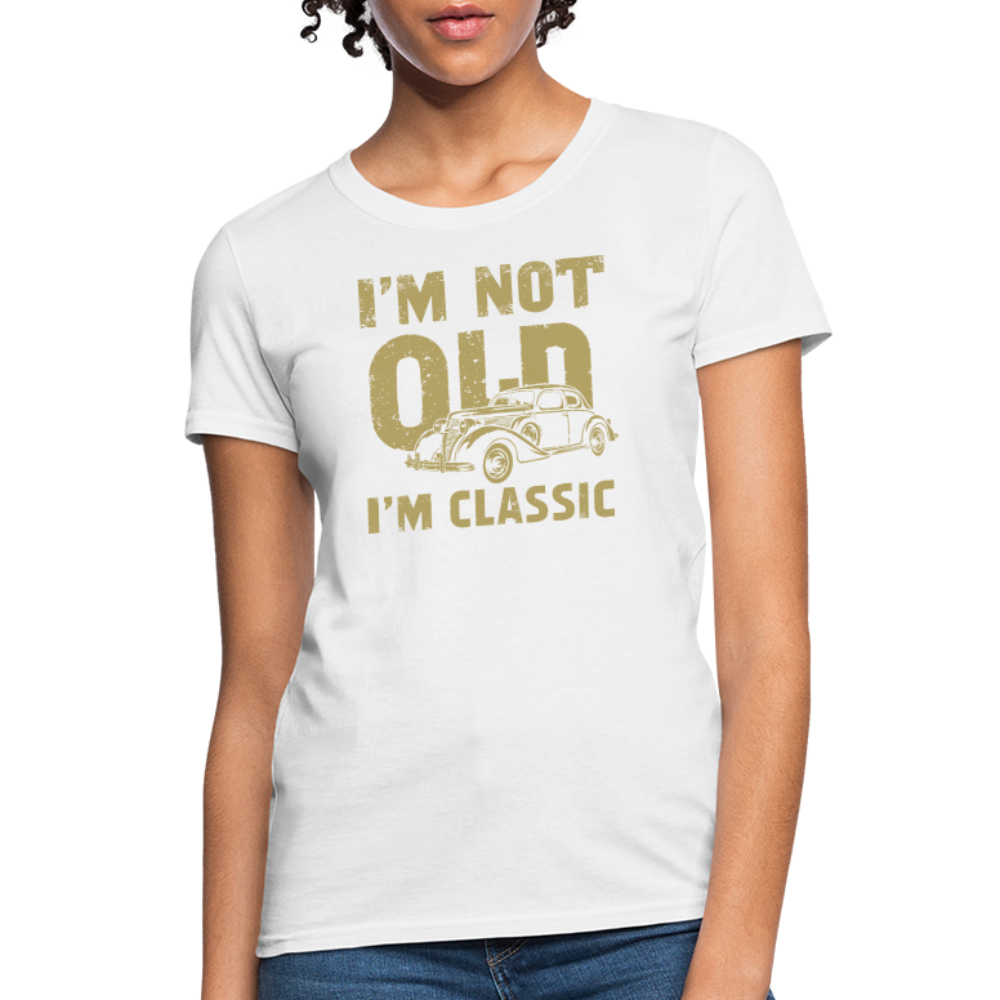 I'm Not Old I'M Classic Women's Contoured T-Shirt - white