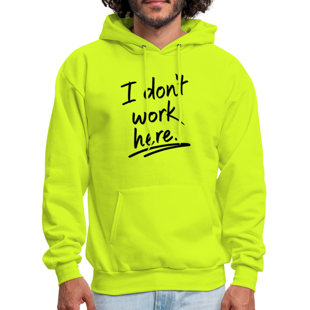 I Don't Work Here Hoodie - safety green