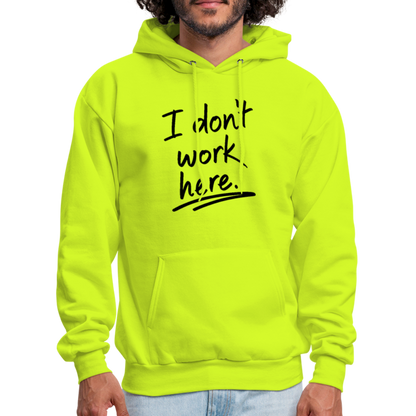 I Don't Work Here Hoodie - safety green