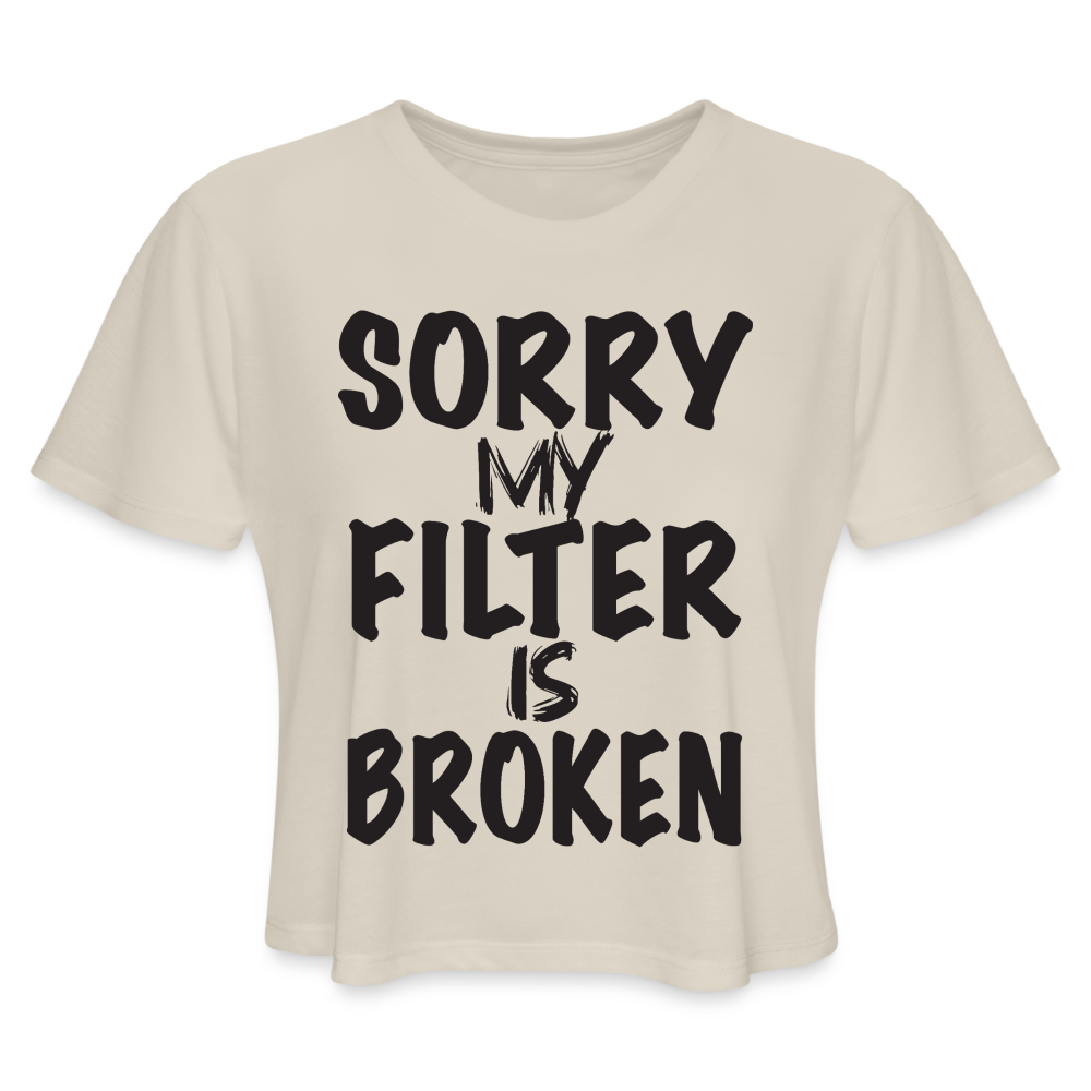 Sorry My Filter Is Broken Women's Cropped T-Shirt - dust