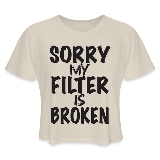 Sorry My Filter Is Broken Women's Cropped T-Shirt - dust