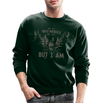 Not All Who Wonder Are Lost, But I Am (Camping Humor) Sweatshirt - forest green