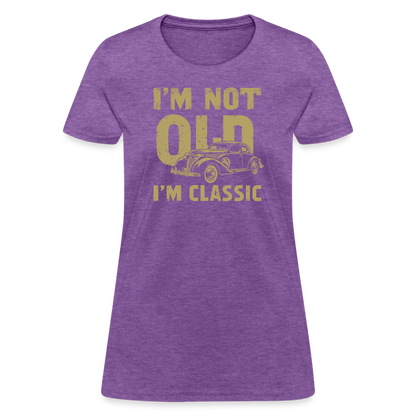 I'm Not Old I'M Classic Women's Contoured T-Shirt - purple heather