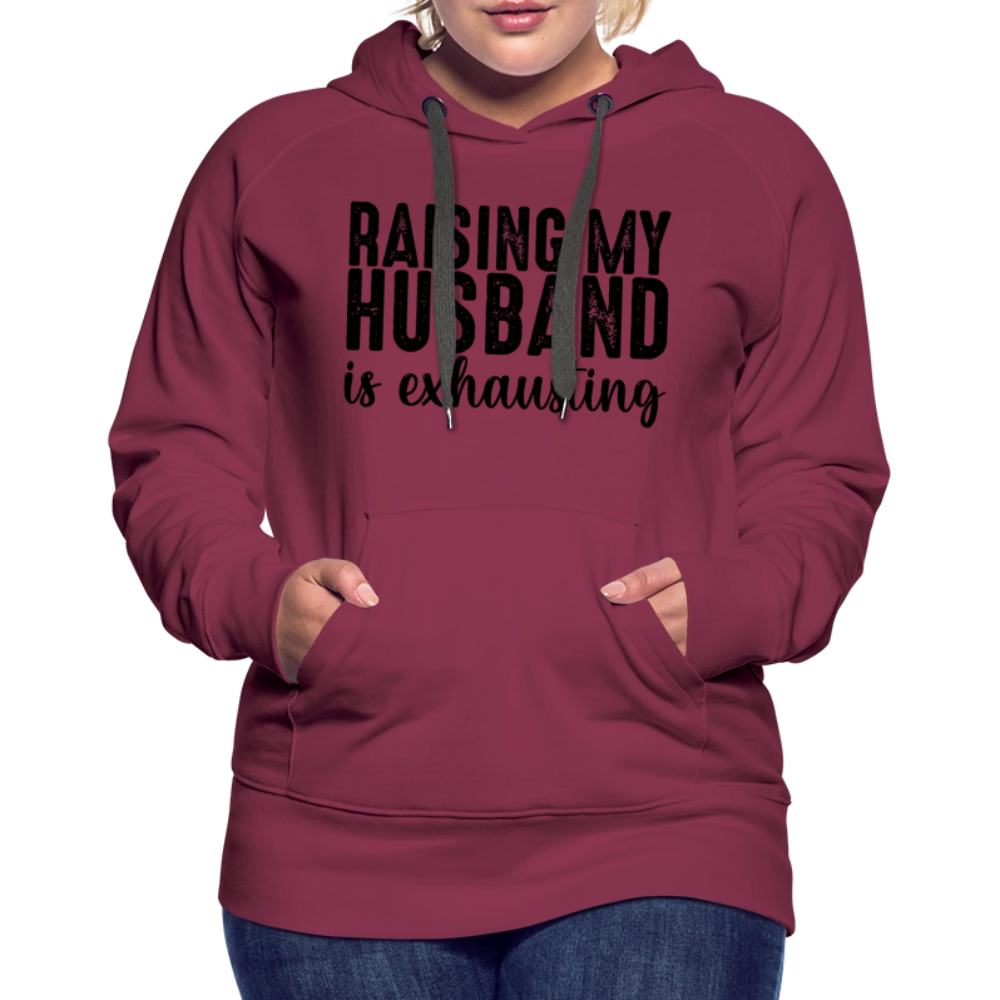 Raising My Husband is Exhausting Women’s Premium Hoodie - burgundy