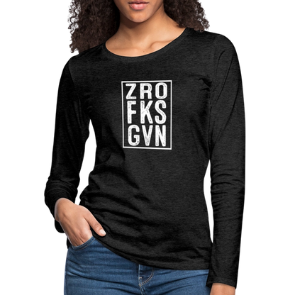 ZRO FKS GVN (Zero Fucks Given) Women's Premium Long Sleeve T-Shirt - charcoal grey