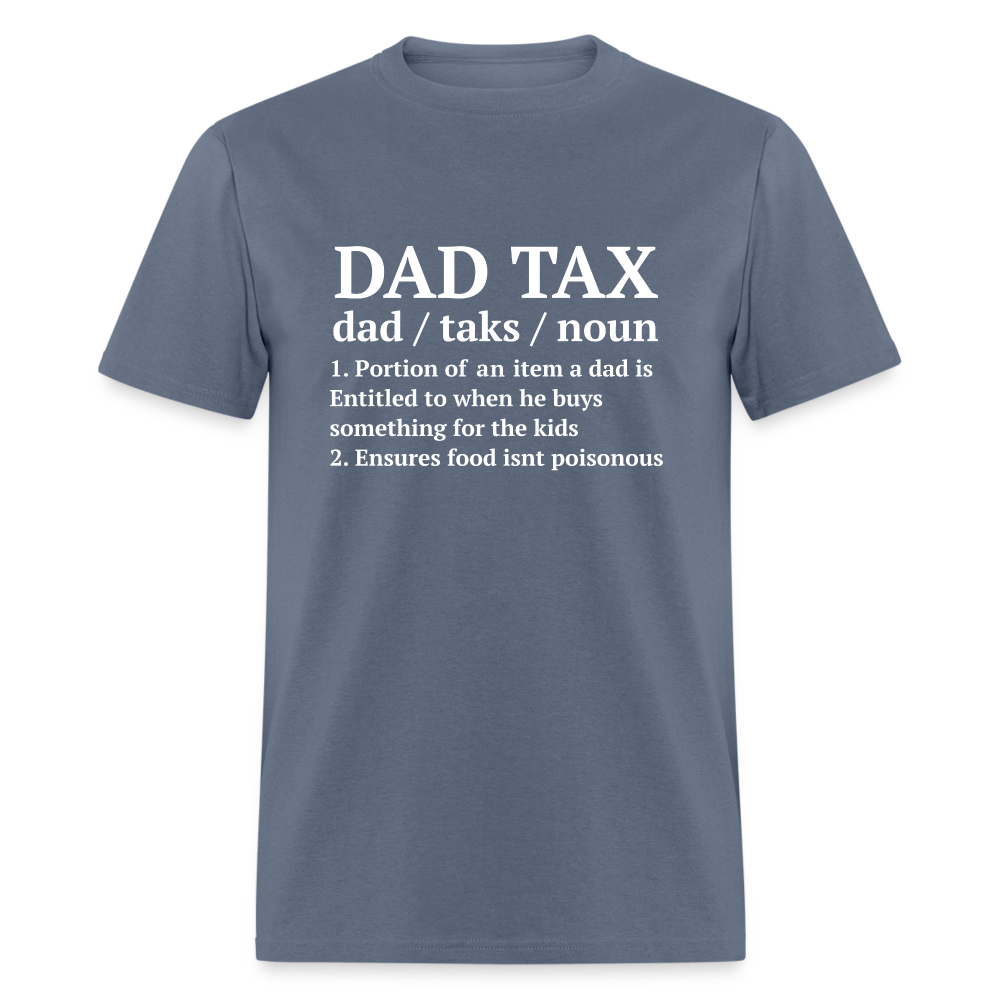 Dad Tax T-Shirt (Definition) - denim