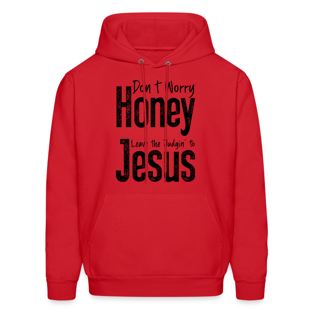 Don't Worry Honey Leave the Judgin' to Jesus Hoodie - red