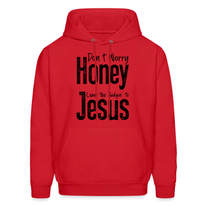 Don't Worry Honey Leave the Judgin' to Jesus Hoodie - red