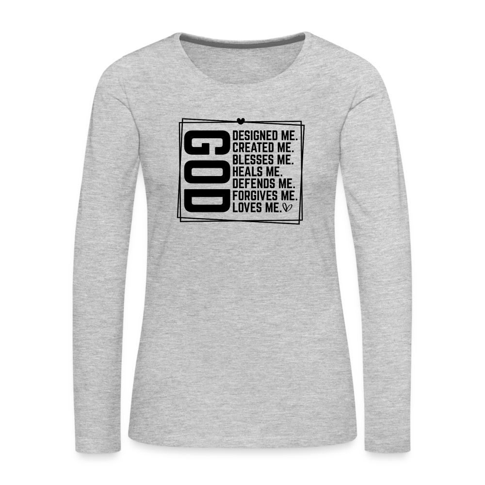 GOD Designed Me Women's Premium Long Sleeve T-Shirt - heather gray