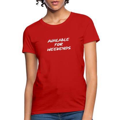 Available For Weekends Women's Contoured T-Shirt - red