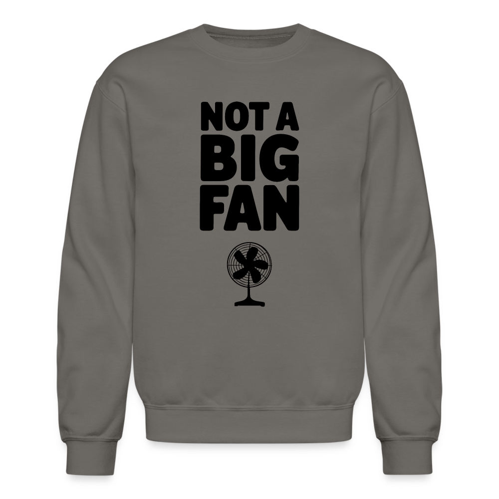 Not A Big Fan (Funny, Sarcasm) Sweatshirt - asphalt gray