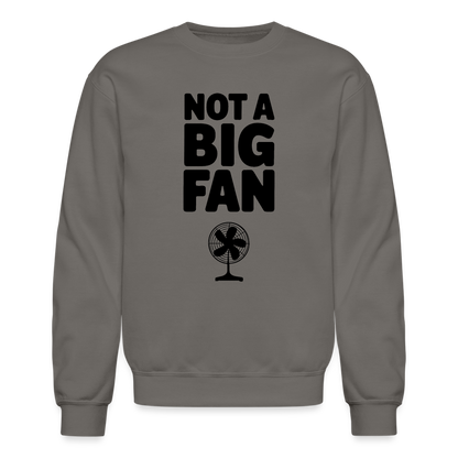 Not A Big Fan (Funny, Sarcasm) Sweatshirt - asphalt gray