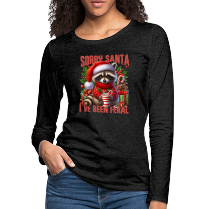 Sorry Santa I've Been Feral Women's Premium Long Sleeve T-Shirt - charcoal grey