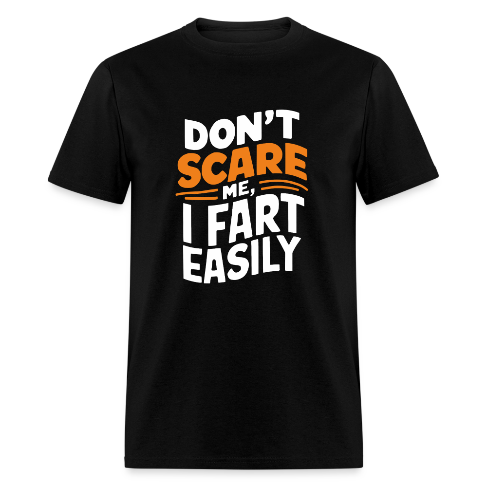 Don't Scare Me I Fart Easily ( Fart Humor) T-Shirt - black