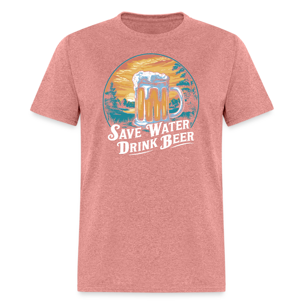 Save Water Drink Beer (Funny Drinking) T-Shirt - heather mauve