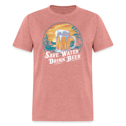 Save Water Drink Beer (Funny Drinking) T-Shirt - heather mauve