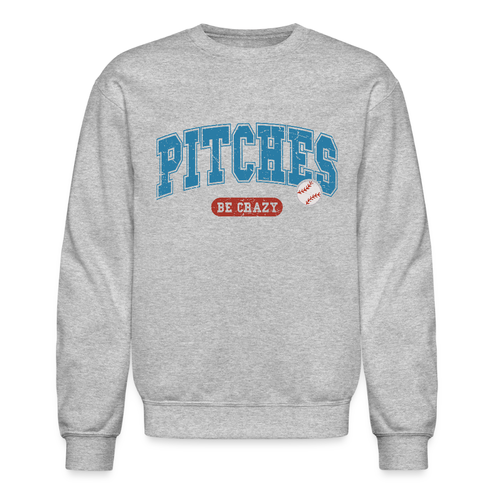 Pitches Be Crazy Baseball Sweatshirt - heather gray