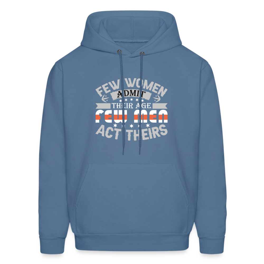 Few Women Admit Their Age, Few Men Act Theirs Hoodie - denim blue