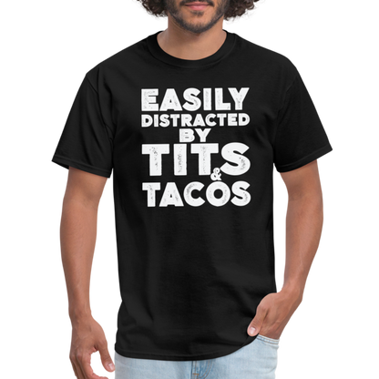 Easily Distracted by Tits and Tacos T-Shirt - black