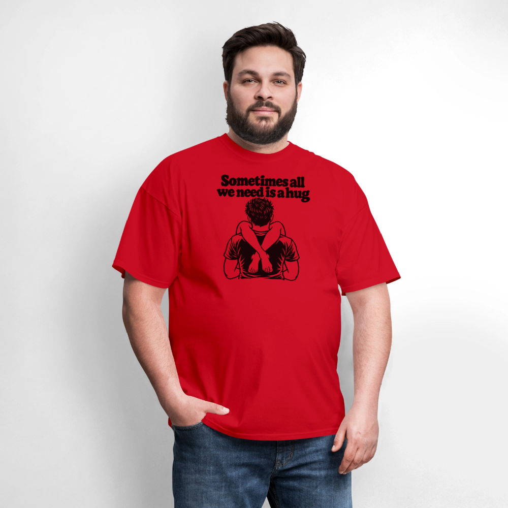 Sometimes All We Need Is a Hug T-Shirt - red