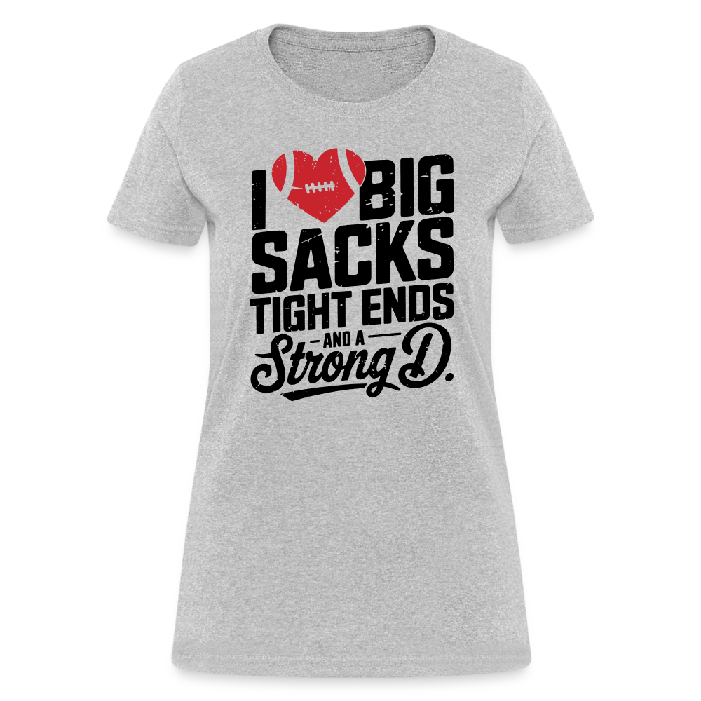 I Love Big Sacks Tight Ends and A Strong D Women's T-Shirt (Football Season) - heather gray