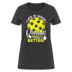 Life Is Good Pickleball Makes It Better Women's Contoured T-Shirt