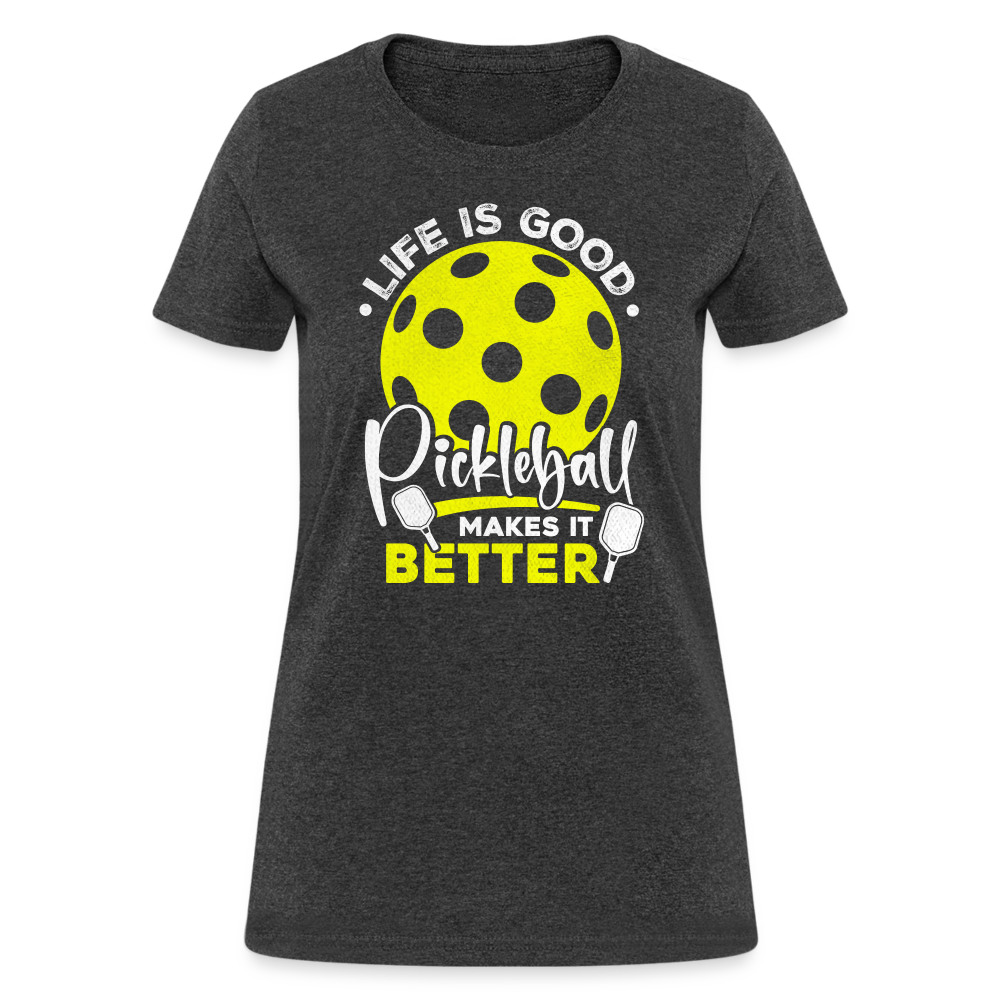 Life Is Good Pickleball Makes It Better Women's Contoured T-Shirt - heather black