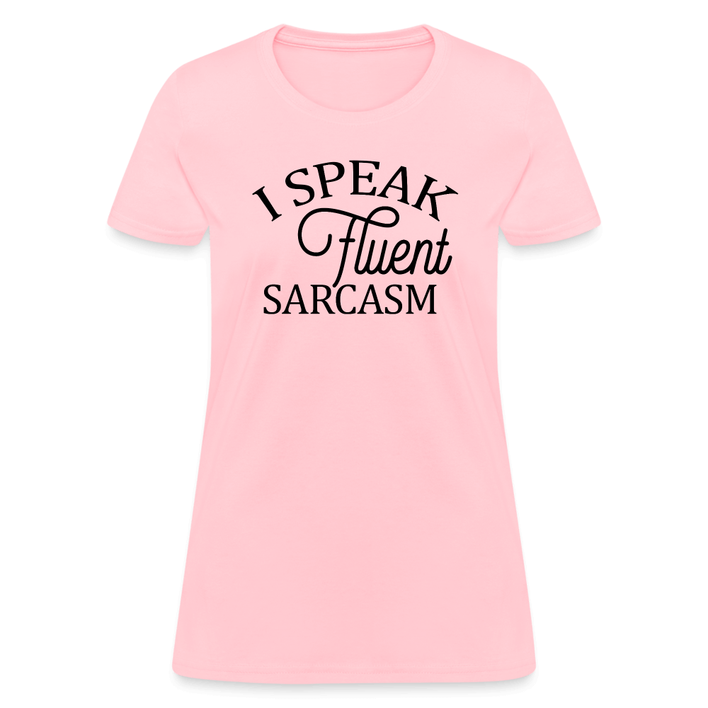 I Speak Fluent Sarcasm Women's Contoured T-Shirt - pink