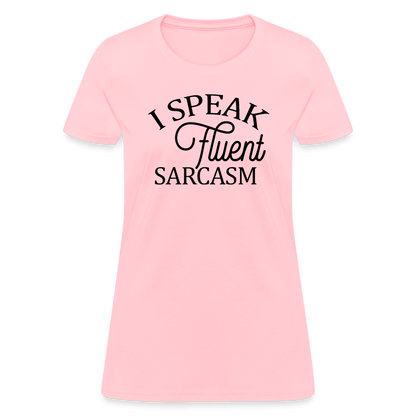 I Speak Fluent Sarcasm Women's Contoured T-Shirt - pink