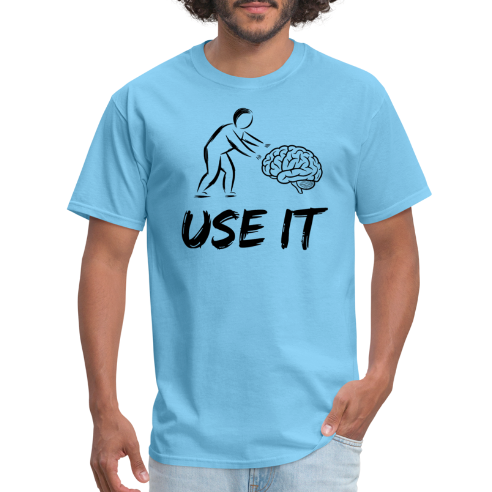 Funny You Have A Brain Use It (Sarcastic Humor) T-Shirt - aquatic blue