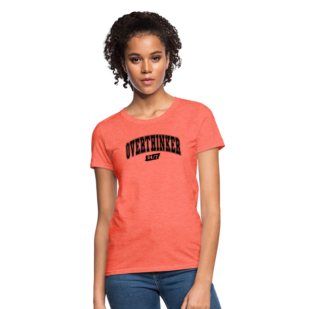 Overthinker 24/7 Women's T-Shirt – Fun and Flattering Fit - heather coral
