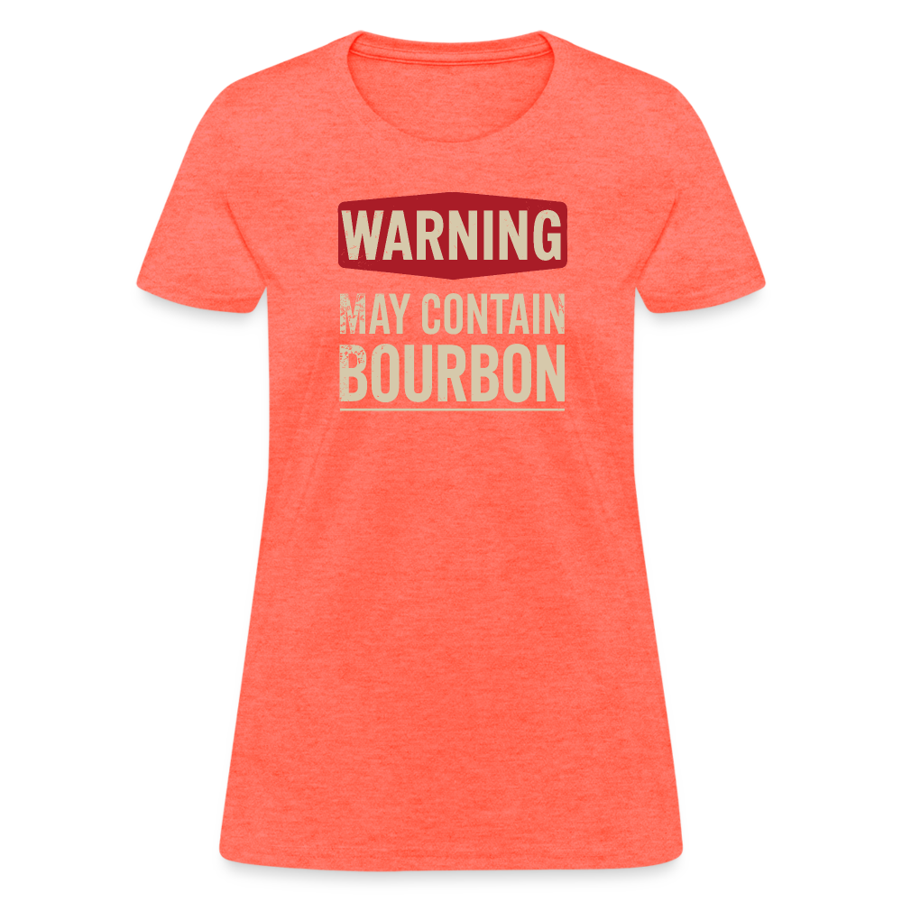 Warning May Contain Bourbon Women's Contoured T-Shirt - heather coral