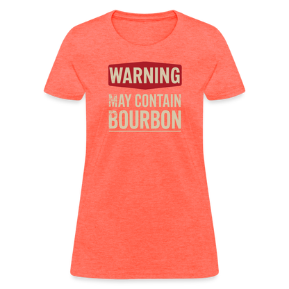 Warning May Contain Bourbon Women's Contoured T-Shirt - heather coral