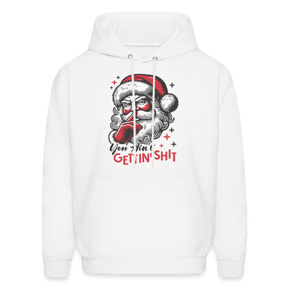 Santa Says You Ain't Gettin' Shit (Naughty Christmas) Hoodie - white