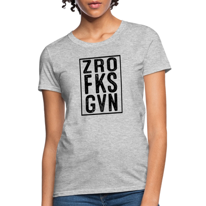 Zero Fucks Given (ZRO FKS GVN) Women's Contoured T-Shirt - heather gray