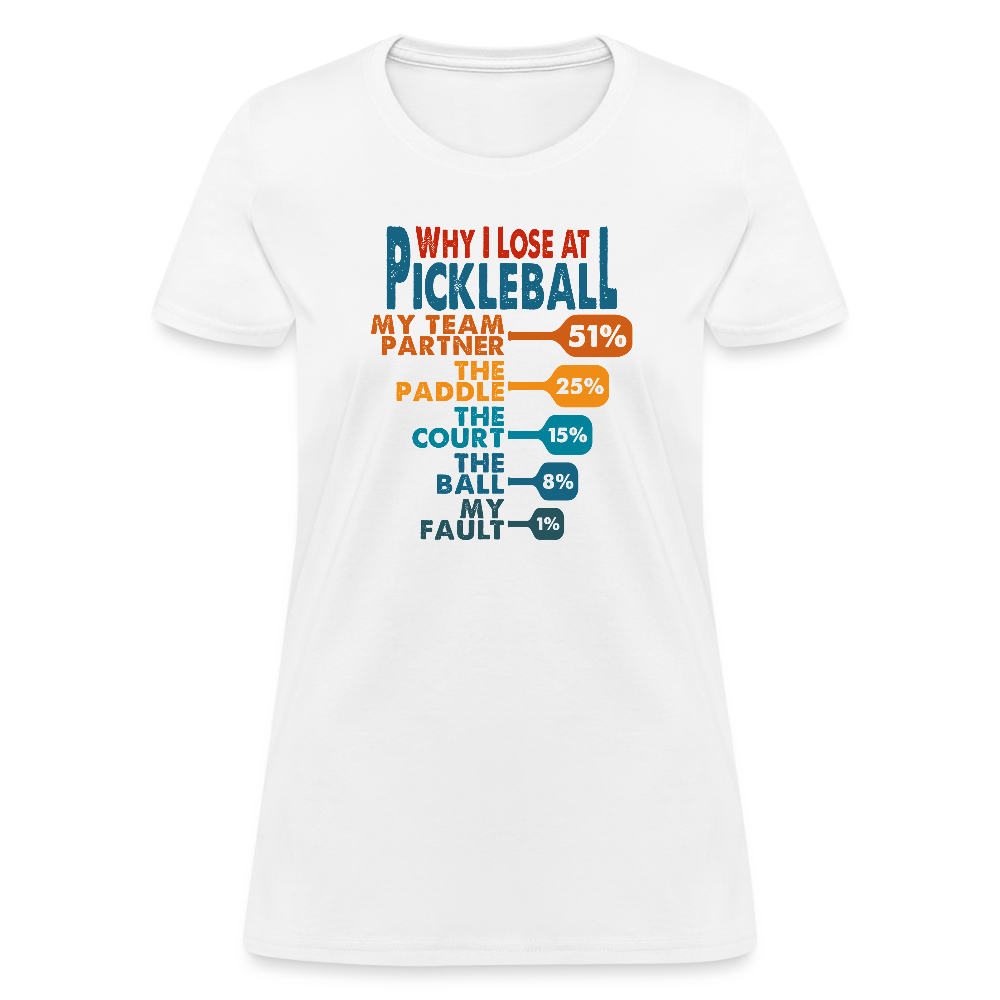 Why I Lose at Pickleball Women's Contoured T-Shirt - white