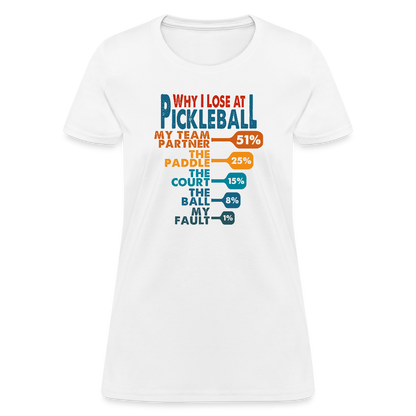 Why I Lose at Pickleball Women's Contoured T-Shirt - white