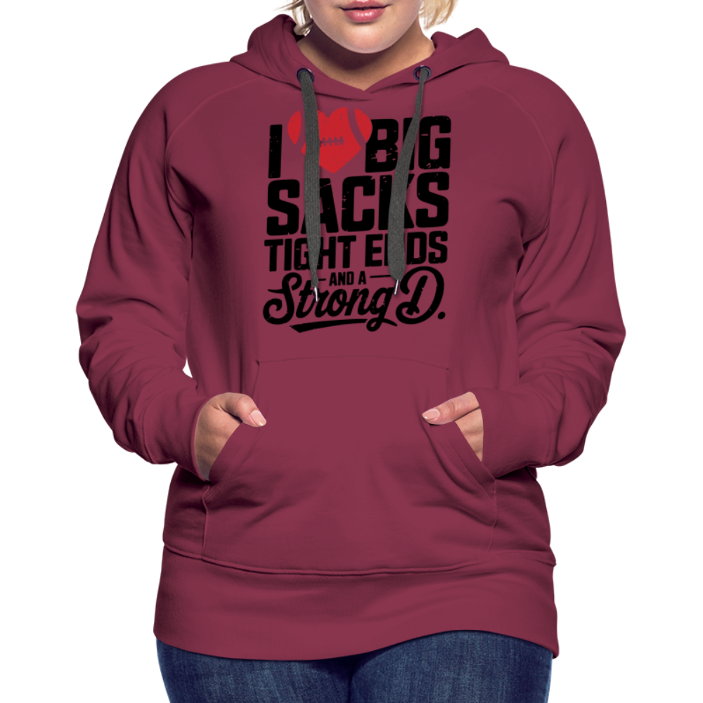 I Love Big Sacks Tight Ends and A Strong D Women’s Premium Hoodie (Football Season) - burgundy