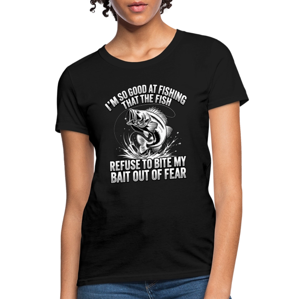 I’m So Good at Fishing the Fish Refuse to Bite Women’s T-Shirt - black