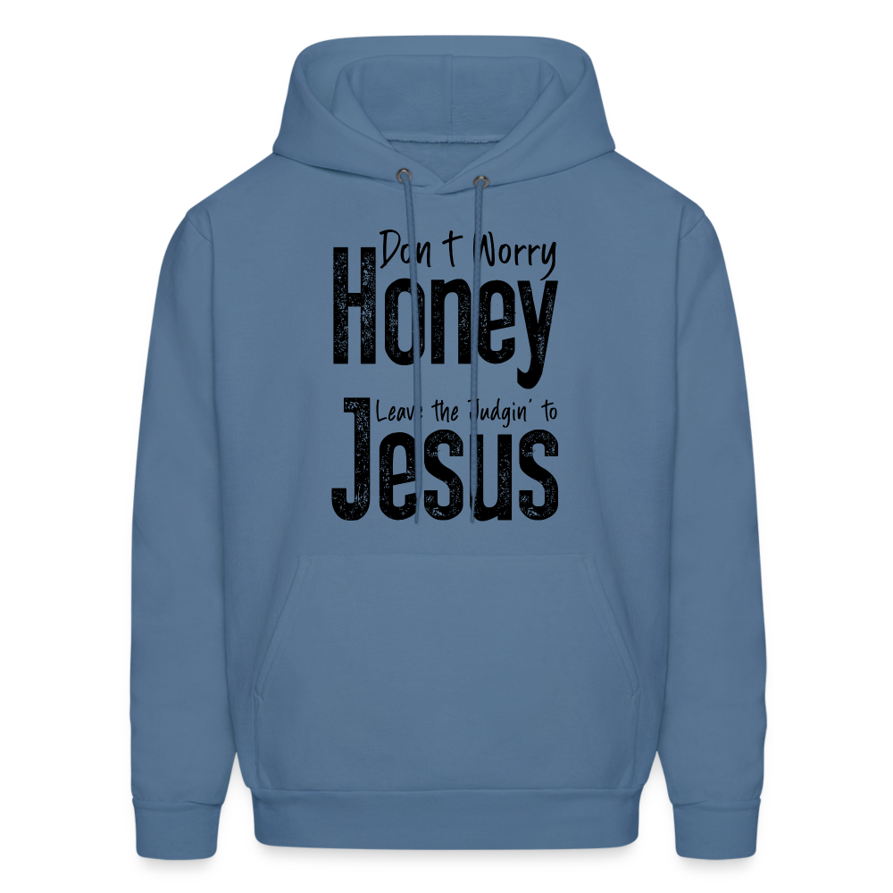 Don't Worry Honey Leave the Judgin' to Jesus Hoodie - denim blue