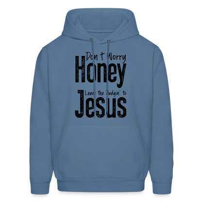 Don't Worry Honey Leave the Judgin' to Jesus Hoodie - denim blue