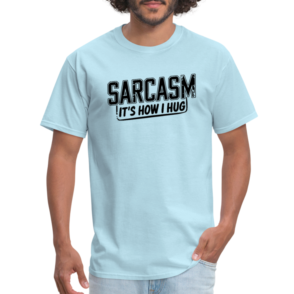 Sarcasm It's How I Hug T-Shirt - powder blue