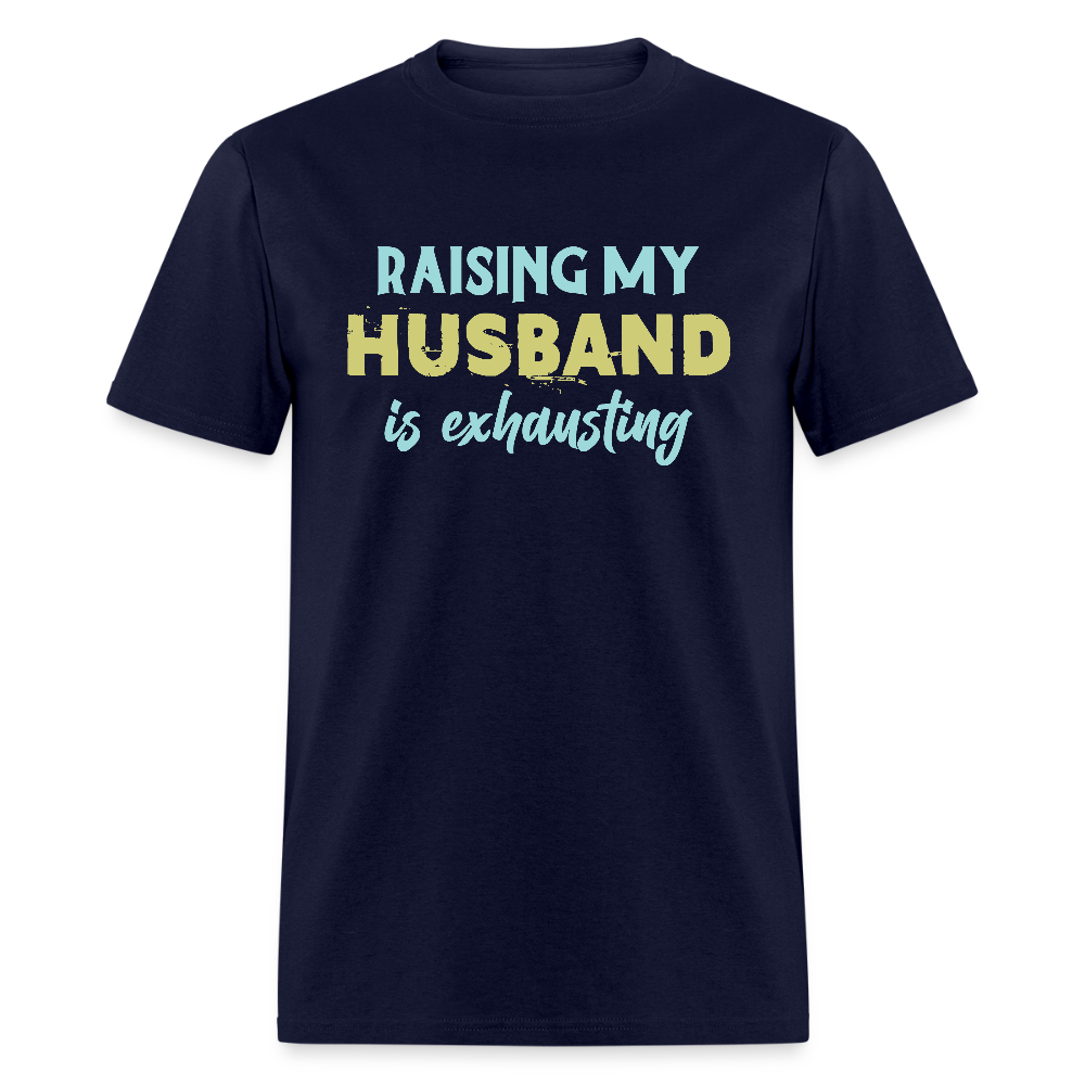 Raising My Husband is Exhausting T-Shirt - navy