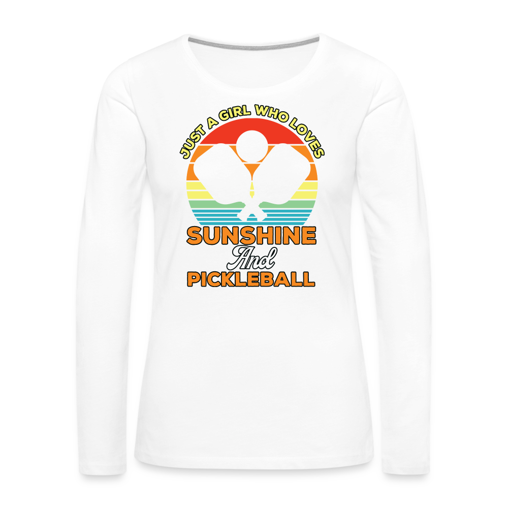 Just A Girl Who Loves Sunshine and Pickleball Premium Long Sleeve T-Shirt - white