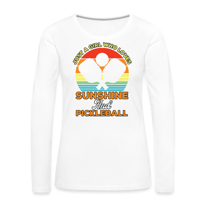 Just A Girl Who Loves Sunshine and Pickleball Premium Long Sleeve T-Shirt - white