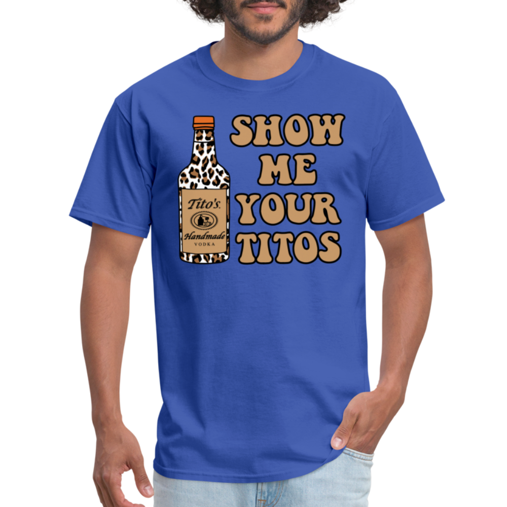 Funny Vodka (Show Me Your Tito's) T-Shirt - royal blue