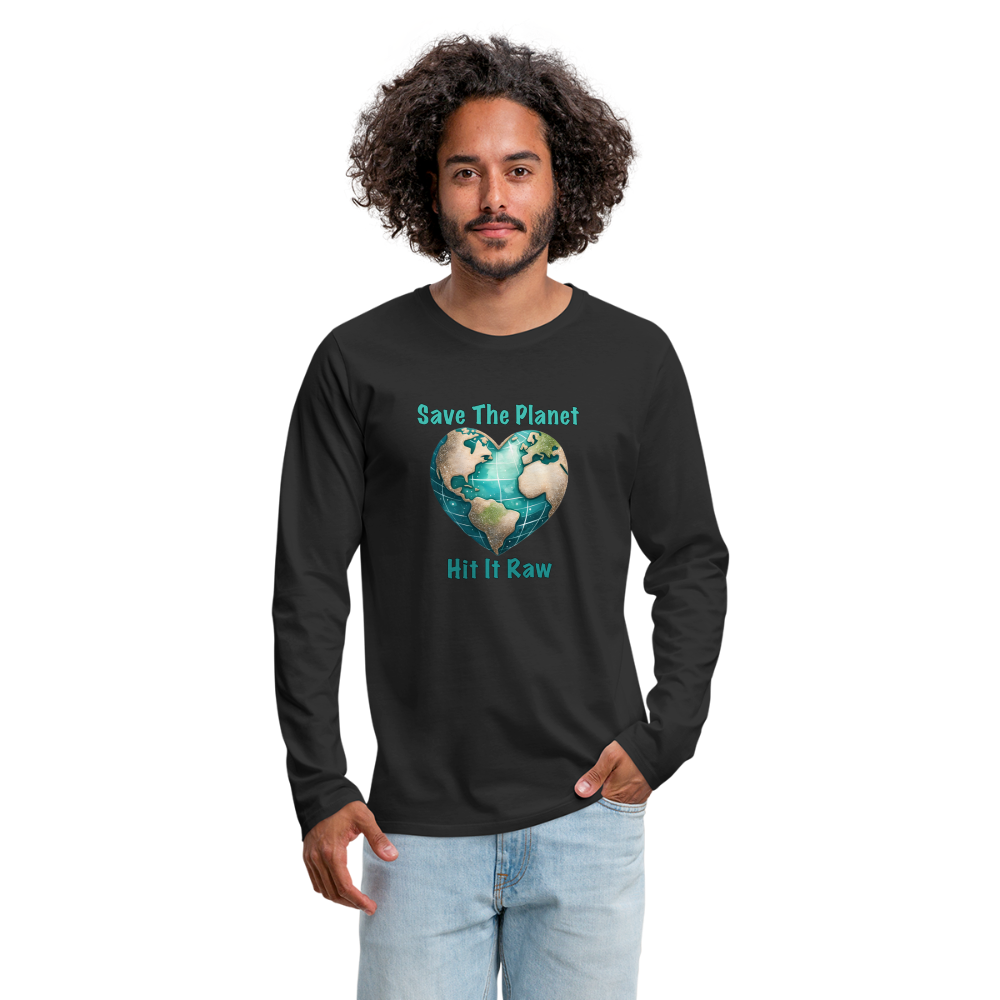 Save The Planet Hit It Raw Men's Premium Long Sleeve T-Shirt (Funny Environmental Awareness) - black