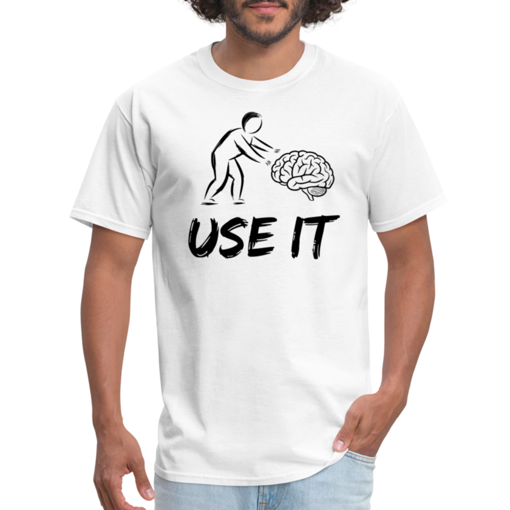 Funny You Have A Brain Use It (Sarcastic Humor) T-Shirt - white